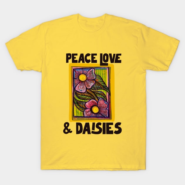 Peace love and Daisies T-Shirt by bubbsnugg